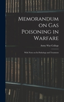 Memorandum on Gas Poisoning in Warfare: With Notes on its Pathology and Treatment 1018285156 Book Cover