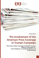 The Involvement of the American Press Coverage in Trump's Campaign 6138490770 Book Cover