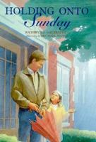 Holding Onto Sunday 0689506236 Book Cover