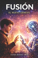 Fusión: El nuevo Génesis (Spanish Edition) B0FJY1ZVN2 Book Cover