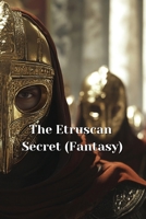 The Etruscan Secret (Fantasy) B0DRGT4WL4 Book Cover