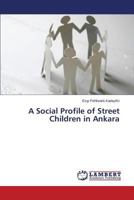 A Social Profile of Street Children in Ankara 3659800694 Book Cover