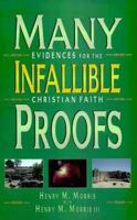Many Infallible Proofs: Evidences for the Christian Faith 0890510059 Book Cover
