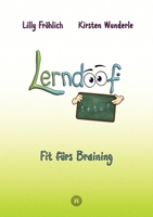 Lerndoof - Dein praktischer Lernkompass: So wird Lernen zum Kinderspiel - mit Mindmaps, Kerzenliste, Körperroute, Loci-Technik und Co.: Fit fürs Brain 3384137663 Book Cover