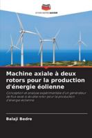 Machine axiale à deux rotors pour la production d'énergie éolienne (French Edition) 6208968801 Book Cover