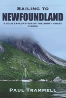 Sailing to Newfoundland: A Solo Exploration of the South Coast Fjords B0BRZXT2H1 Book Cover