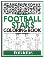 FOOTBALL STARS Coloring Book for Kids : Biggest Football Stars for Kids and Adult 1652930744 Book Cover