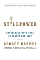 Stillpower: Excellence with Ease in Sports and Life 1582703892 Book Cover