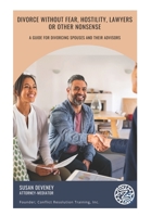 Divorce Without Fear, Hostility, Lawyers, or Other Nonsense: A Guide for Divorcing Spouses and Their Advisors B0DV4N8FH7 Book Cover