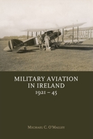 Military Aviation in Ireland, 1921-45 1906359490 Book Cover