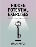 Hidden Potential Exercises: A framework to reach bigger achievements. B0FNRSDWT9 Book Cover