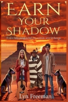 Earn Your Shadow: If you’re lucky enough to find your soulmate, never let them go. B0DPWZJDKG Book Cover