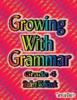 Growing with Grammar Level 4 Student Workbook and 0977292339 Book Cover