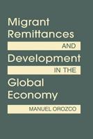 Migrant Remittances and Development in the Global Economy 1588268713 Book Cover