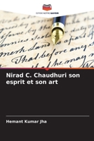 Nirad C. Chaudhuri son esprit et son art (French Edition) 6209963242 Book Cover
