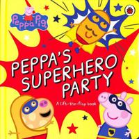 Peppa Pig: Peppa's Superhero Party: A lift-the-flap book 0241606969 Book Cover