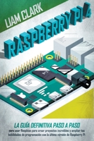Raspberry Pi 4: La gu�a definitiva paso a paso para usar Raspbian para crear proyectos incre�bles y expandir tus habilidades de programaci�n con la �ltima versi�n de Raspberry Pi 1803397535 Book Cover
