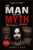 The Man and The Myth: How Charles Manson Was Convicted and the Secrets of the Manson Family B0GZ7BSQF8 Book Cover