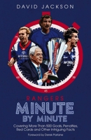 Rangers Minute By Minute: Covering More Than 500 Goals, Penalties, Red Cards and Other Intriguing Facts 1785318470 Book Cover