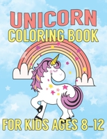 Unicorn Coloring Book for Kids Ages 8-12: Cute Unicorns Gifts for Girls Kids on Birthday 1695652053 Book Cover