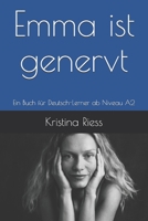 Emma ist genervt: Ein Buch für Deutsch-Lerner ab Niveau A2 1521207682 Book Cover