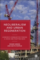 Neoliberalism and Urban Regeneration: London's Communities Finding a Voice and Fighting Back 1529243955 Book Cover