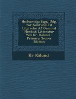 Heiðoarvíga Saga, Udg. for Samfund Til Udgivelse Af Gammel Nordisk Litteratur Ved Kr. Kålund 1289418217 Book Cover