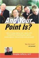 And Your Point Is? 1412092418 Book Cover