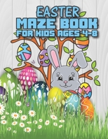 Easter Maze Book For Kids Ages 4-8: Happy Easter Mazes for Kids Ages 4-8: Maze Activity Workbook for Children: Games, Puzzles and Problem-Solving amaz B08YXDLPH3 Book Cover
