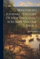 Winthrop's Journal, "history Of New England," 1630-1649, Volume 7, Issue 2 1021773964 Book Cover