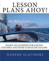 Lesson Plans Ahoy: Hands-on Learning for Sailing Children and Home Schooling Sailors 173366761X Book Cover