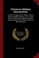 Chronicon Abbatiae Rameseiensis: A Saec. X. Usque Ad An. Circiter 1200: In Quatuor Partibus. Partes I., II., III., Iterum Post Th. Gale, Ex Chartulario in Archivis Regni Servato, Pars IV. Nunc Primum  1015946755 Book Cover