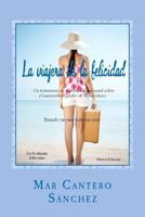 La Viajera de La Felicidad: Un Testimonio de Superacion Personal Sobre El Maravilloso Poder de La Escritura Como Herramienta de Autoayuda... 8493984914 Book Cover