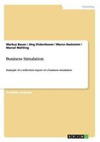 Business Simulation: Example of a reflection report of a business simulation 3656200076 Book Cover