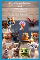 Tricky Tongue Twisters and Alphabet Zoo.: Both books in one. B0C9SK1T84 Book Cover