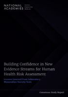 Building Confidence in New Evidence Streams for Human Health Risk Assessment: Lessons Learned from Laboratory Mammalian Toxicity Tests 0309700779 Book Cover
