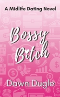 Bossy Bitch: A forced proximity, later-in-life romantic comedy B0D3G8PCQV Book Cover