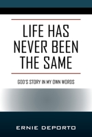 Life Has Never Been the Same: God's Story In My Own Words 1977241654 Book Cover