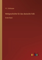Weltgeschichte für das deutsche Volk: Erster Band 3368445529 Book Cover
