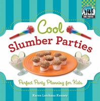 Cool Slumber Parties: Perfect Party Planning for Kids: Perfect Party Planning for Kids 1617149764 Book Cover