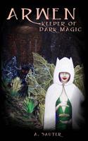 Arwen: Keeper of Dark Magic 1793371512 Book Cover