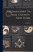 Freemasonry In Erie County, New York 1018654682 Book Cover