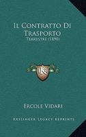 Il Contratto Di Trasporto: Terrestre (1890) 1168475899 Book Cover