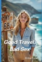 Good Travel, Bad Sex B0DRYS7Q65 Book Cover