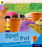 Oxford Reading Tree Explore with Biff, Chip and Kipper: Oxford Level 1+: Spot the Pot 0198396546 Book Cover