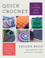 Quick Crochet for Kitchen and Home: 14 Patterns for Dishcloths, Baskets, Totes, & More 0811771105 Book Cover