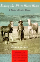 Riding the White Horse Home: A Western Family Album (Vintage Departures) 0679412190 Book Cover