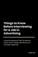 Things to Know Before Interviewing for a Job in Advertising B0C2S6BM23 Book Cover