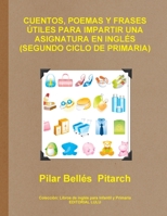 Cuentos, Poemas y Frases Utiles Para Impartir Una Asignatura En Ingles (Segundo Ciclo de Primaria) 1291531084 Book Cover