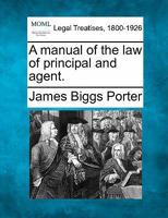 A manual of the law of principal and agent. 1240126433 Book Cover